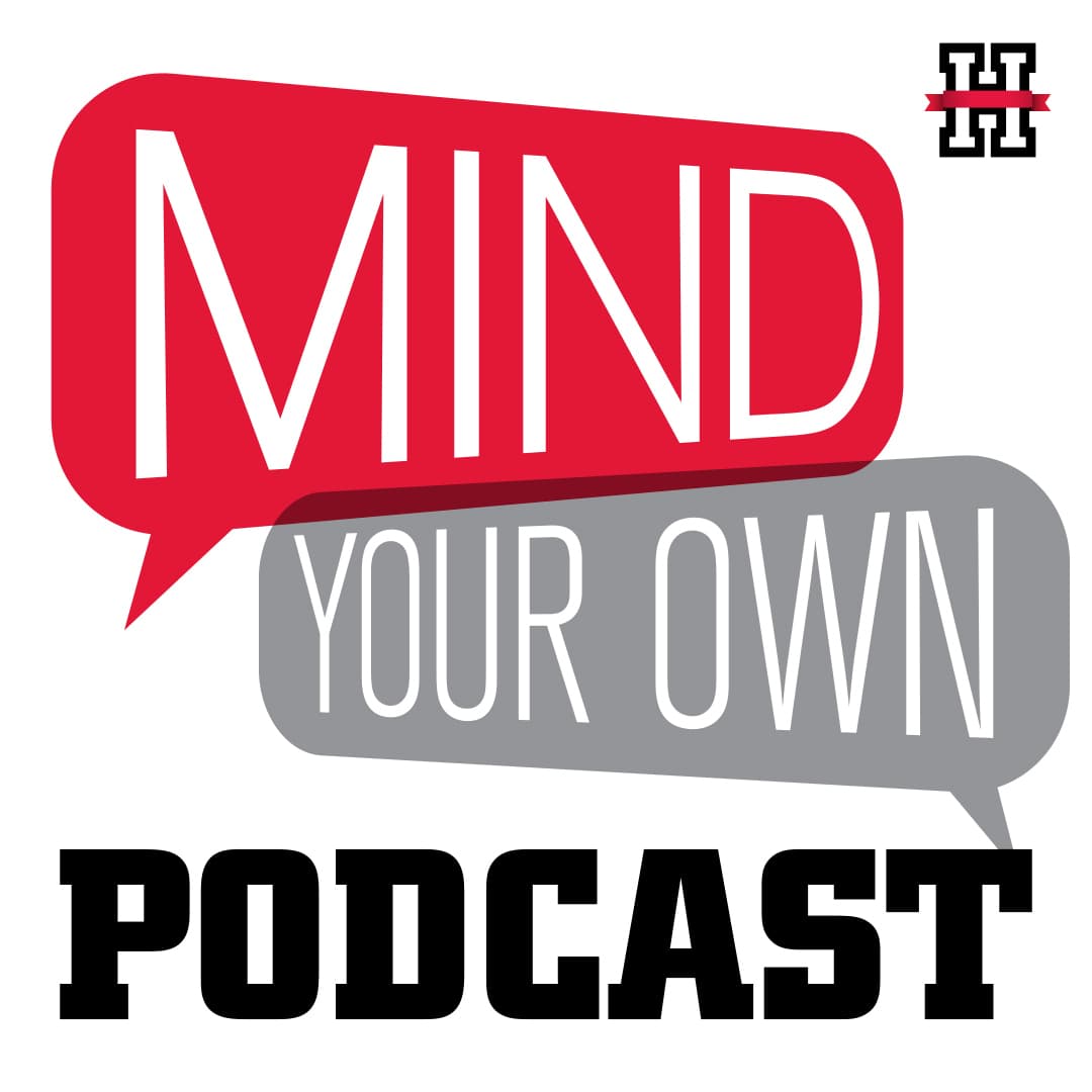 Mind Your Own Podcast Mind Your Own Podcast