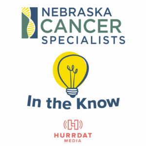 In The Know with Nebraska Cancer Specialists