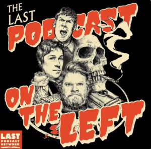Podcast cover art for The Last Podcast on the Left