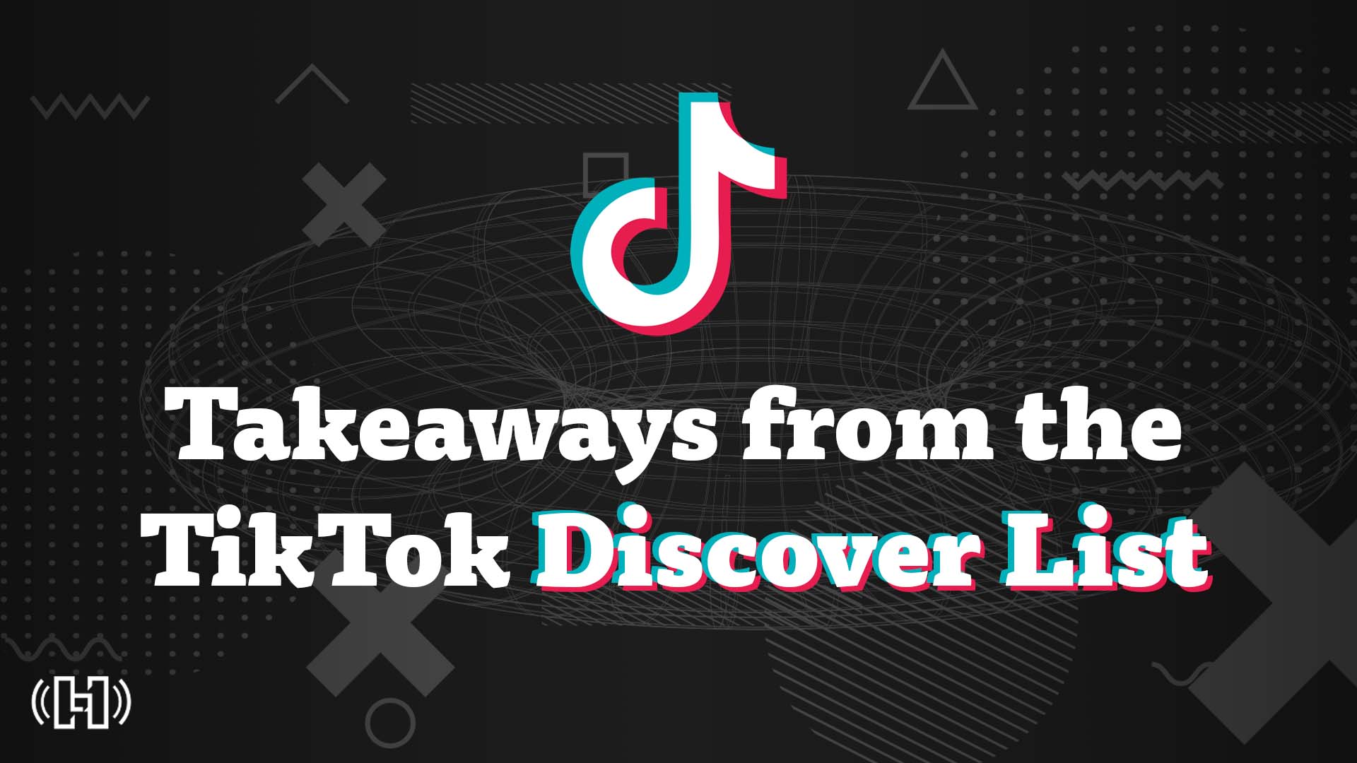 Featured Image for Takeaways from the TikTok Discover List blog from Hurrdat Media