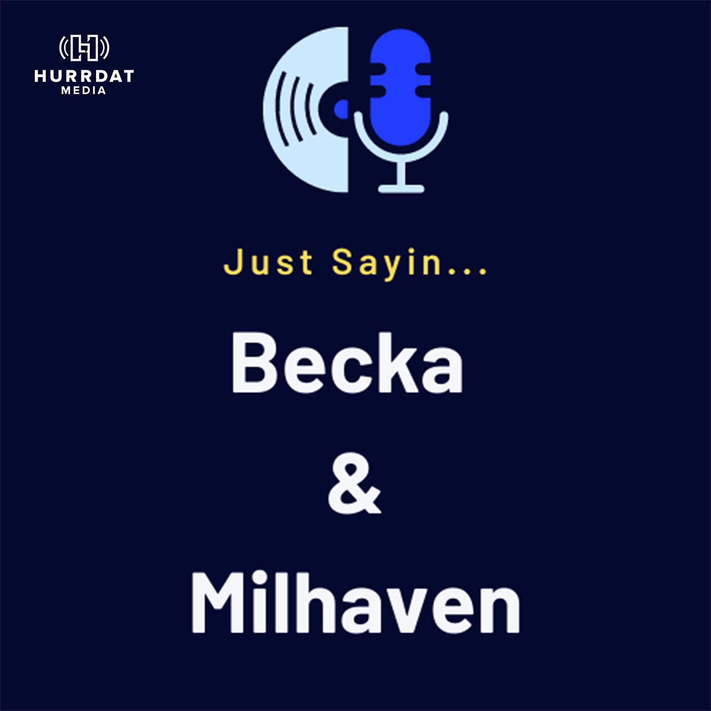 Just Sayin' Becka & Milhaven podcast art